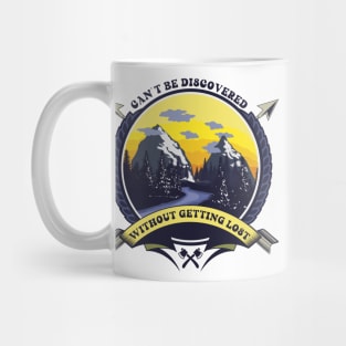 CAMPING QUOTE CAN T BE DISCOVERED WITHOUT GETTING LOST Mug